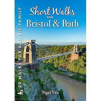 Short Walks near Bristol &  Bath: 20 Circular Walks  for all the Family (20  Short Walks for all the  Family)