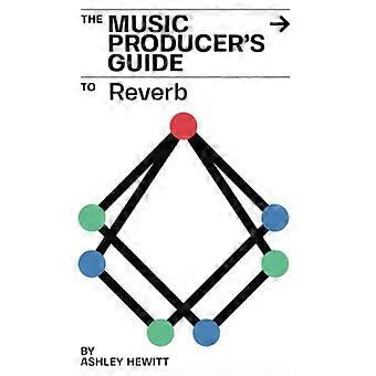 Der Leitfaden für Musikproduzenten zu Reverb