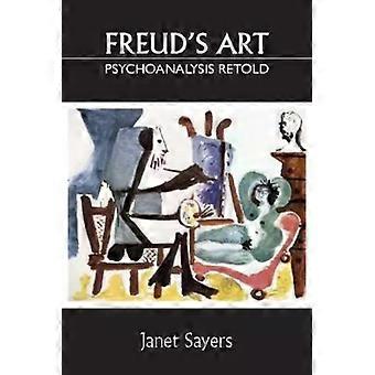 Freud's Art - Psychoanalysis Retold - Janet Sayers