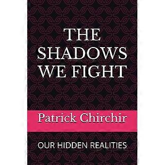Les ombres que nous combattons, nos réalités cachées