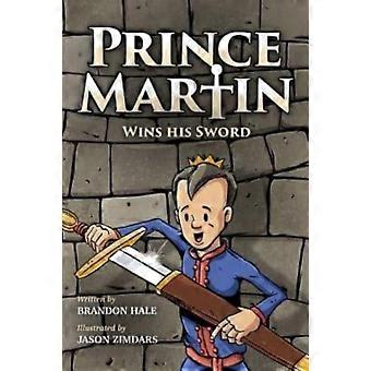 Prince Martin Wins His Sword A Classic Tale About A Boy Who Discovers The True M - Amazon Digital Services LLC - KDP - en Book