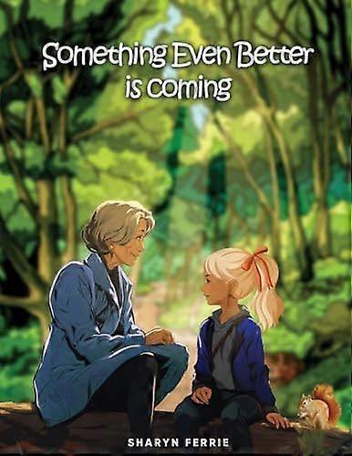 Something even better is coming