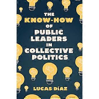 The Know How of Public Leaders in Collective Politics