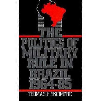 A Política do Regime Militar no Brasil 1964-1985 - Thomas E. Skidmore - Brochura - Livro em Inglês - História