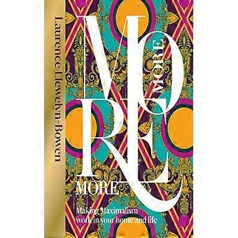 Mais, mais, mais: Fazendo o Maximalismo Funcionar em Sua Casa e em Sua Vida - Laurence Llewelyn-Bowen - Capa Dura - Livro em Inglês - Arte, Arquitetura e Fotografia