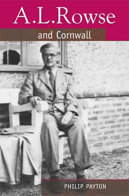 A.l. Rowse And Cornwall by Prof. Philip Payton Hardback Book