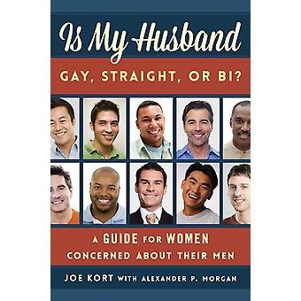 Meu marido é gay, hétero ou bissexual? Um guia para mulheres preocupadas com seus maridos - Joe Kort