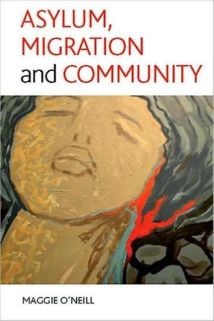Asylum Migration And Community by Maggie ONeill Paperback Book