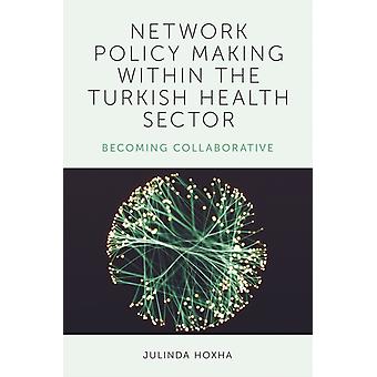 Network Policy Making Within The Turkish Health Sector - Julinda Hoxha