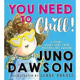 You Need To Chill - Juno Dawson