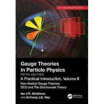Gauge Theories In Particle Physics 40th Anniversary Edition A Practical Intro - Ian J R Aitchison