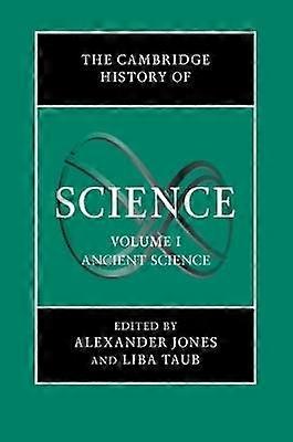 The Cambridge History of Science: Volume 1 Ancient Science