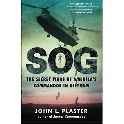 Sog: The Secret Wars of America's Commandos in Vietnam