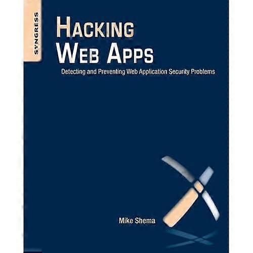 Hacking Web Apps: Detecting and Preventing Web Application Security Problems