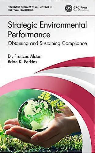 Strategic Environmental Performance: Obtaining and Sustaining Compliance