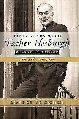 Fifty Years with Father Hesburgh