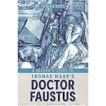 Guia de Leitura para Doutor Fausto de Thomas Mann - Tobias Boes