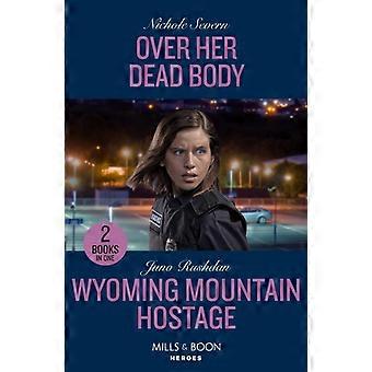Over Her Dead Body Wyoming Mountain Hostage Over Her Dead Body Defenders Of Batt - Nichole Severn
