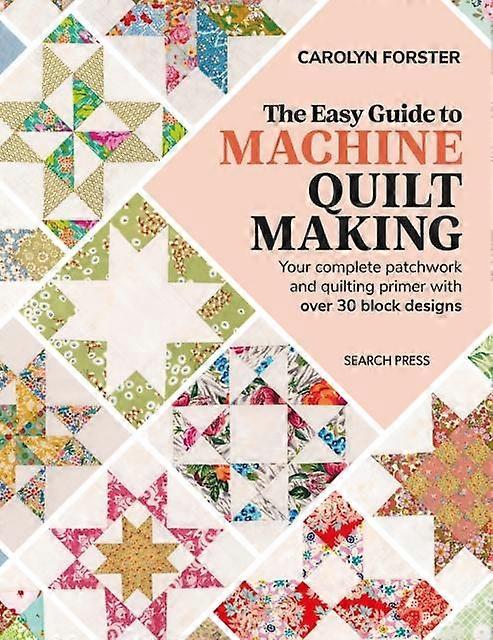 המדריך הקל לתפירת שמיכות במכונה מאת קרולין פורסטר בכריכה רכה