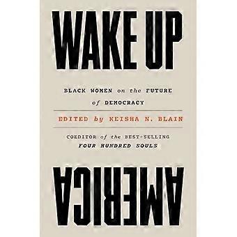 Wake Up America: Svarta kvinnor om demokratins framtid
