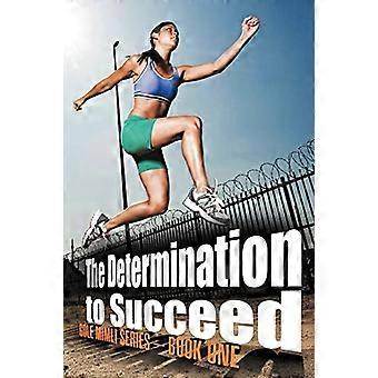 The Determination to Succeed: Gole MIMLI Series - Book One