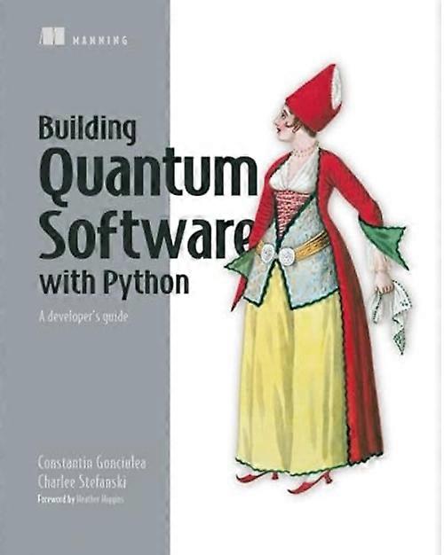 Building Quantum Software in Python : a Developer's Guide