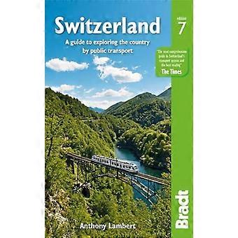 Sveitsi: Opas maan tutkimiseen julkisilla liikennevälineillä (Bradt Travel Guides)
