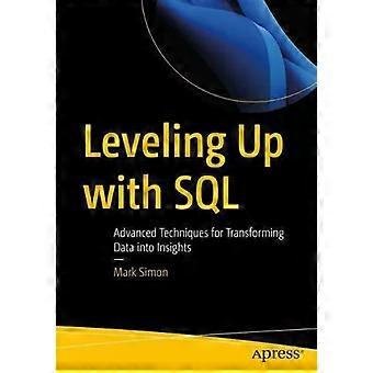Leveling Up With Sql Advanced Techniques For Transforming Data Into Insights - Mark Simon