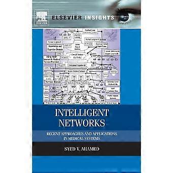 Intelligente netwerken: recente benaderingen en toepassingen in medische systemen - Syed V. Ahamed - Hardcover - en Boek