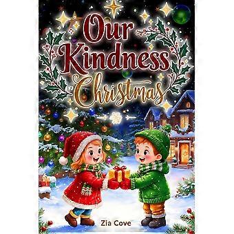 Our kindness christmas - 12 gentle bedtime stories to inspire a season of kindness, empathy, and giving