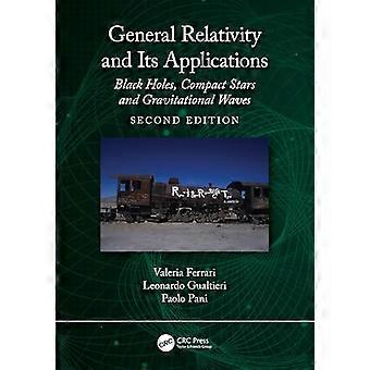General Relativity and Its Applications Black Holes Compact Stars and Gravitational Waves