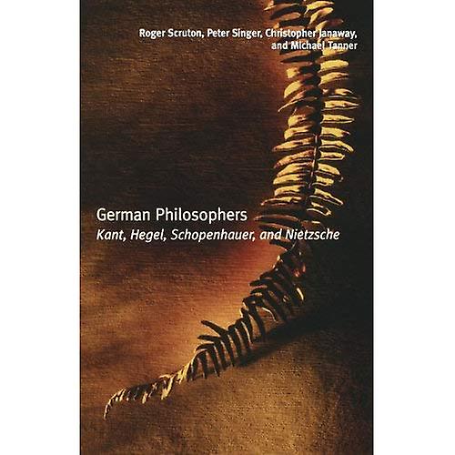German Philosophers: Kant, Hegel, Schopenhauer, Nietzsche