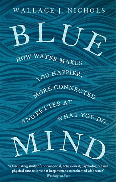 Blue Mind by Wallace J. Nichols Paperback