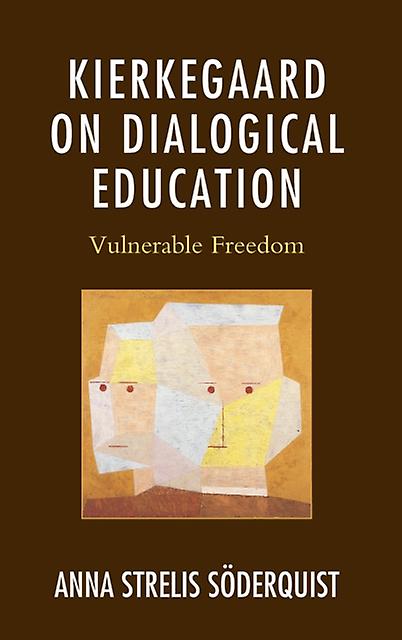 Kierkegaard On Dialogical Education by Anna Strelis Soderquist Paperback Book