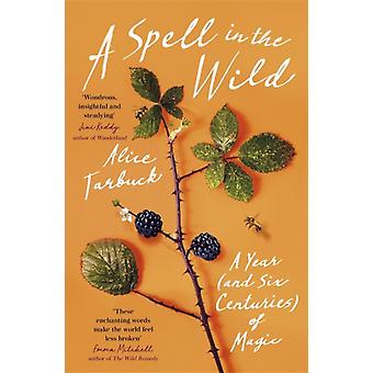 A Spell In The Wild - Alice Tarbuck - Paperback - English Book - Social and cultural history