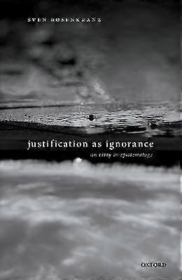 Justification as Ignorance C