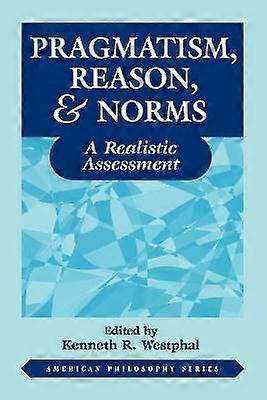 Pragmatism Reason and Norms