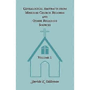 Estratti genealogici dai documenti della chiesa del Missouri e da altre fonti religiose Volume 1