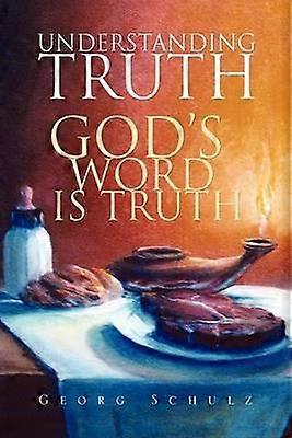 Understanding Truth God's Word Is Truth