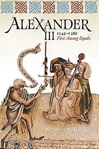 Alexander III 1249 1286: First Among Equals