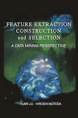 Feature Extraction Construction and Selection