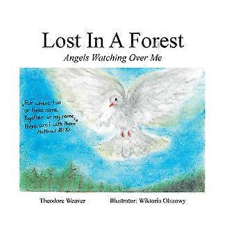 Lost In A Forest Angels Watching Over Me - Theodore Weaver - Hardcover - en Book