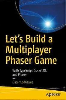 Let's Build A Multiplayer Phaser Game With Typescript And Phaser - Oscar Lodriguez