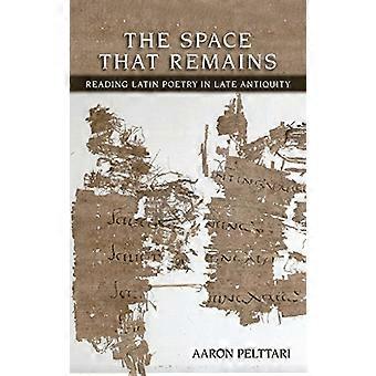 Der Raum, der bleibt: Lektüre lateinischen Poesie in der Spätantike (Cornell Studien in der klassischen Philologie)