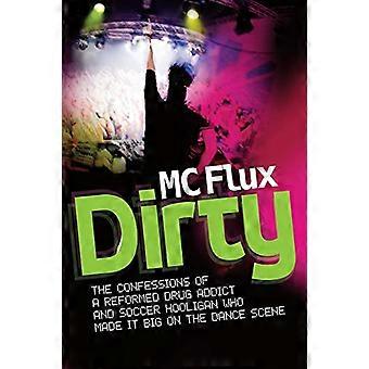 Flux MC sporco: Le confessioni di un tossicodipendente riformata e Hooligan del calcio che hanno reso grande la scena Dance