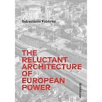 Sebastiano Fabbrini: Die widerwillige Architektur der europäischen Macht