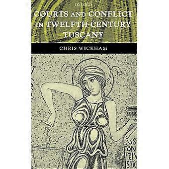 Courts And Conflict In Twelfth-century Tuscany - Chris Wickham - Hardcover - English Book - History