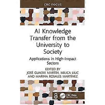 AI Knowledge Transfer from the University to Society Applications in High Impact Sectors