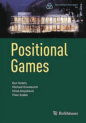 Positional Games by Dan HefetzMichael KrivelevichMilos StojakovicTibor Szabo