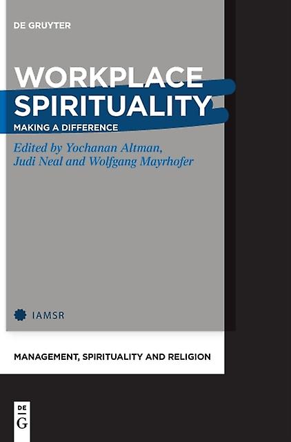 Workplace Spirituality - Management, Spirituality and Religion - De Gruyter - Religion: general - De Gruyter - Hardback